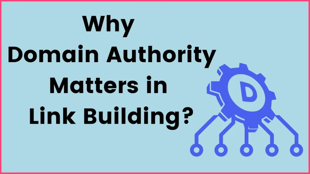 Why Domain Authority Matters in Link Building?