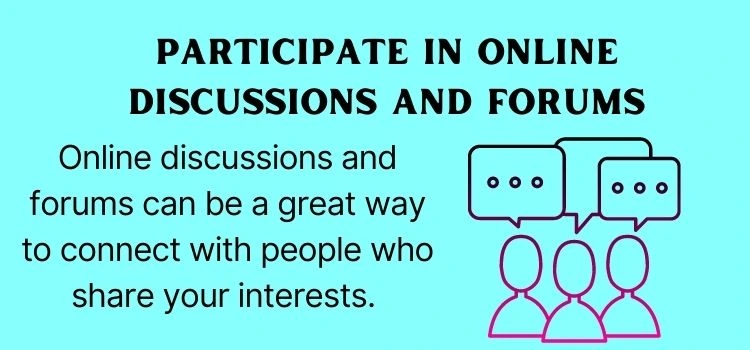7. Participate in online discussions and forums